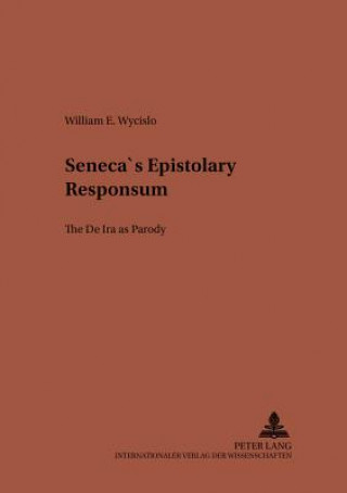 Könyv Seneca's Epistolary Responsum William E. Wycislo
