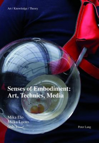 Kniha Senses of Embodiment: Art, Technics, Media Mika Elo