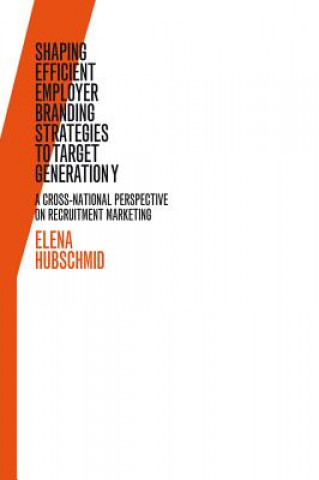 Книга Shaping Efficient Employer Branding Strategies to Target Generation Y Elena Hubschmid