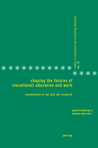 Könyv Shaping the Futures of (Vocational) Education and Work Gabriele Molzberger