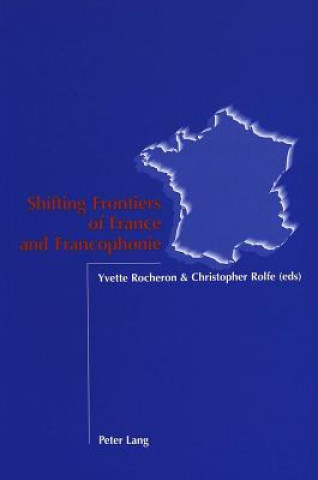 Kniha Shifting Frontiers of France and Francophonie Yvette Rocheron