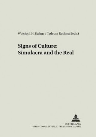 Livre Signs of Culture: Simulacra and the Real Wojciech H. Kalaga