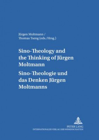 Könyv Sino-theology and the Thinking of Juergen Moltmann Sino-theologie Und Das Denken Juergen Moltmanns Jürgen Moltmann