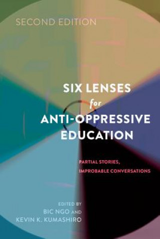 Könyv Six Lenses for Anti-Oppressive Education Bic Ngo