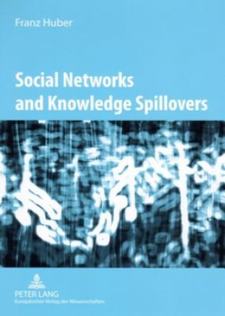 Livre Social Networks and Knowledge Spillovers Franz Huber