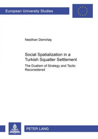 Książka Social Spatialization in a Turkish Squatter Settlement Neslihan Demirtas