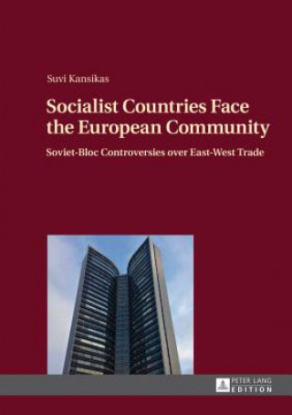 Könyv Socialist Countries Face the European Community Suvi Kansikas