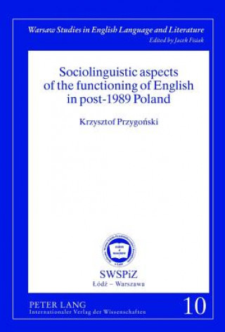 Kniha Sociolinguistic aspects of the functioning of English in post-1989 Poland Krzysztof Przygonski