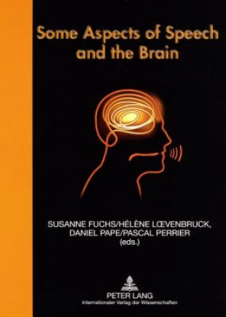 Könyv Some Aspects of Speech and the Brain Susanne Fuchs
