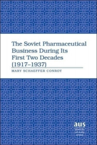 Knjiga Soviet Pharmaceutical Business During Its First Two Decades (1917-1937) Mary Schaeffer Conroy