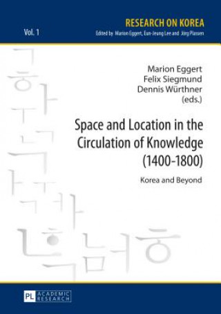 Kniha Space and Location in the Circulation of Knowledge (1400-1800) Marion Eggert