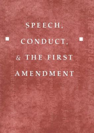 Knjiga Speech, Conduct, and the First Amendment Howard Schweber