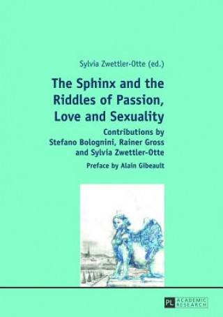 Książka Sphinx and the Riddles of Passion, Love and Sexuality Sylvia Zwettler-Otte