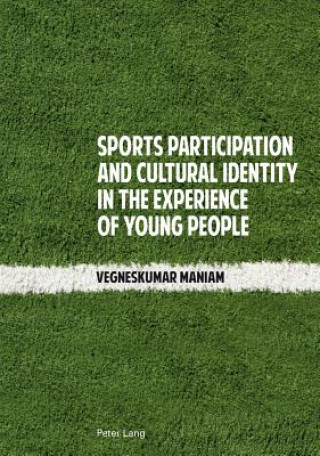 Kniha Sports Participation and Cultural Identity in the Experience of Young People Vegneskumar Maniam