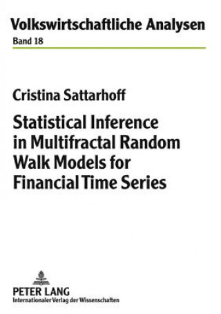 Kniha Statistical Inference in Multifractal Random Walk Models for Financial Time Series Cristina Sattarhoff