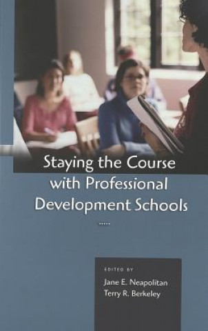 Carte Staying the Course with Professional Development Schools Jane E. Neapolitan