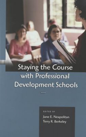 Buch Staying the Course with Professional Development Schools Jane E. Neapolitan