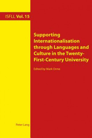 Kniha Supporting Internationalisation through Languages and Culture in the Twenty-First-Century University Mark Orme