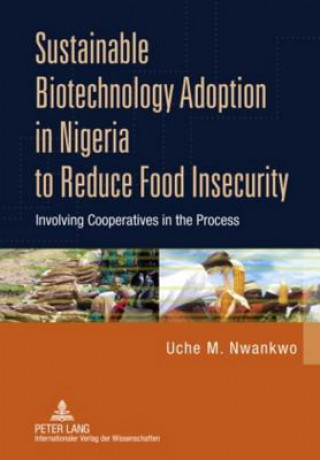 Kniha Sustainable Biotechnology Adoption in Nigeria to Reduce Food Insecurity Uche M. Nwankwo