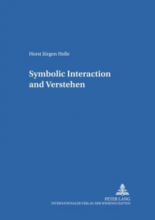 Knjiga Symbolic Interaction and Verstehen Horst Jurgen Helle