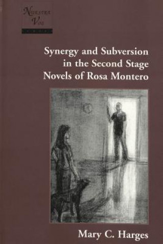 Książka Synergy and Subversion in the Second Stage Novels of Rosa Montero Mary C. Harges