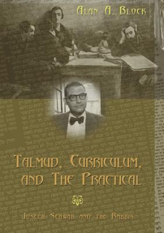 Kniha Talmud, Curriculum, and the Practical Alan A. Block