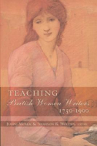 Livre Teaching British Women Writers 1750-1900 Jeanne Moskal