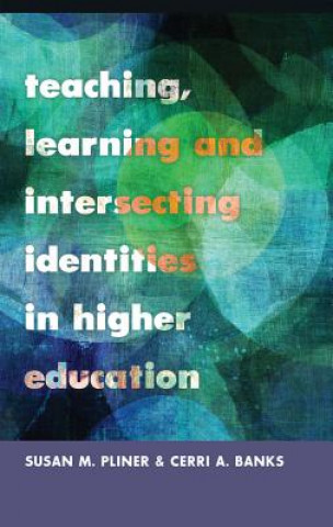 Könyv Teaching, Learning and Intersecting Identities in Higher Education Susan M. Pliner