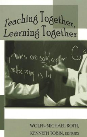 Carte Teaching Together, Learning Together Wolff-Michael Roth