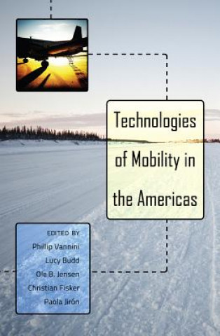 Knjiga Technologies of Mobility in the Americas Phillip Vannini