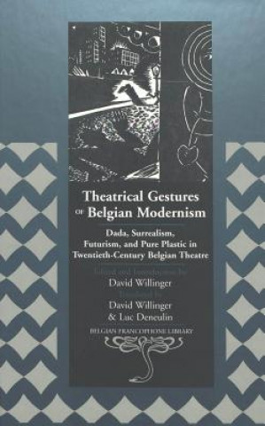 Książka Theatrical Gestures of Belgian Modernism David Willinger