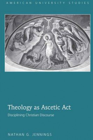 Knjiga Theology as Ascetic Act Nathan G. Jennings