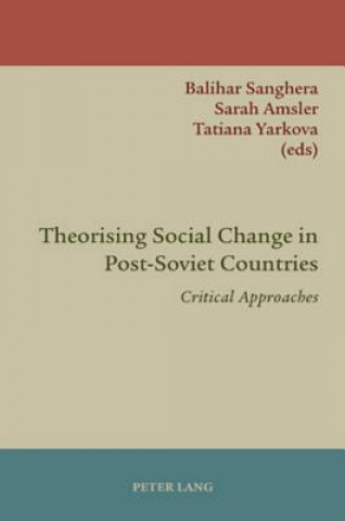 Carte Theorising Social Change in Post-Soviet Countries Balihar Sanghera