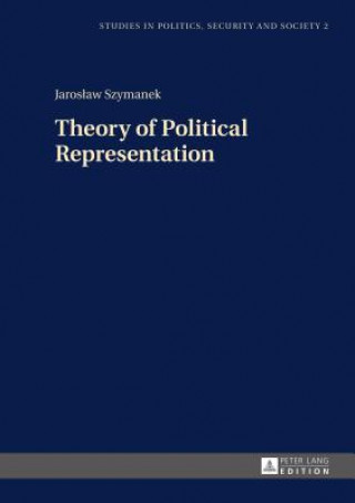 Książka Theory of Political Representation Jaroslaw Szymanek