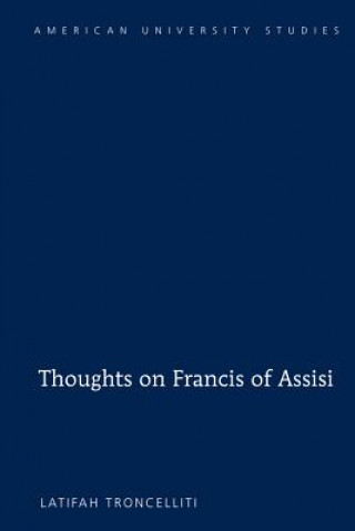 Книга Thoughts on Francis of Assisi Latifah Troncelliti