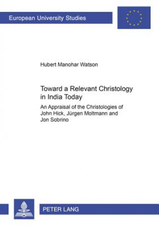 Kniha Towards a Relevant Christology in India Today Hubert Manohar Watson