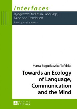 Carte Towards an Ecology of Language, Communication and the Mind Marta Boguslawska-Tafelska