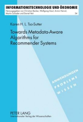 Kniha Towards Metadata-Aware Algorithms for Recommender Systems Karen H. L. Tso-Sutter