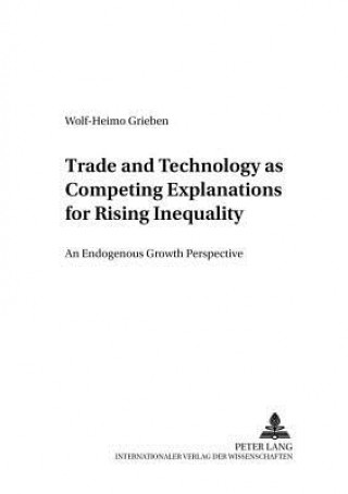 Carte Trade and Technology as Competing Explanations for Rising Inequality Wolf-Heimo Grieben