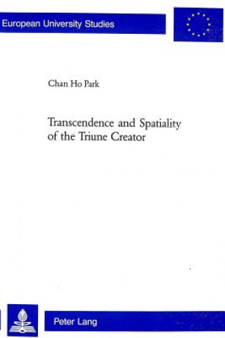 Knjiga Transcendence and Spatiality of the Triune Creator Chan Ho Park