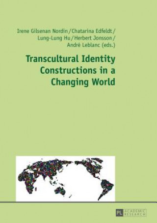 Kniha Transcultural Identity Constructions in a Changing World Irene Gilsenan Nordin