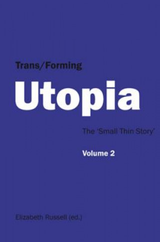 Kniha Trans/Forming Utopia - Volume II Elizabeth Russell