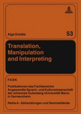 Könyv Translation, Manipulation and Interpreting Aiga Dukate