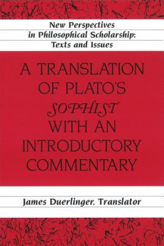 Kniha Translation of Plato's "Sophist" with an Introductory Commentary James Duerlinger