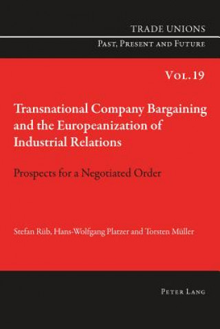 Carte Transnational Company Bargaining and the Europeanization of Industrial Relations Stefan Rueb