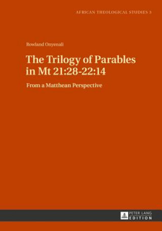 Książka Trilogy of Parables in Mt 21:28-22:14 Rowland Onyenali