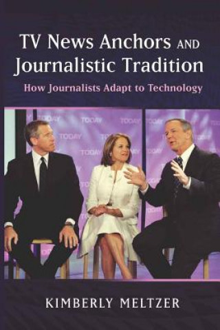 Libro TV News Anchors and Journalistic Tradition Kimberly Meltzer