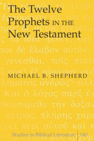 Carte Twelve Prophets in the New Testament Michael B. Shepherd
