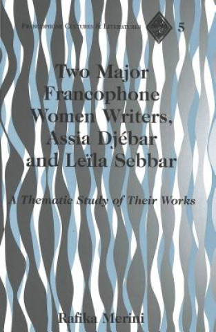 Carte Two Major Francophone Women Writers, Assia Djebar and Leila Sebbar Rafika Merini