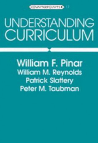 Kniha Understanding Curriculum William F. Pinar